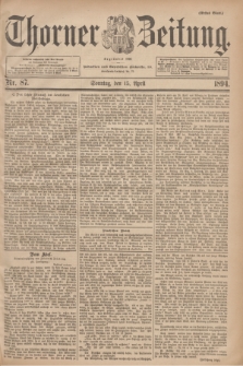 Thorner Zeitung : Begründet 1760. 1894, Nr. 87 (15 April) - Erstes Blatt