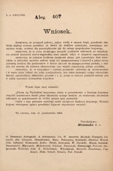 [Kadencja VIII, sesja I, al. 407] Alegata do Sprawozdań Stenograficznych z Pierwszej Sesyi Ósmego Peryodu Sejmu Krajowego Królestwa Galicyi i Lodomeryi z Wielkiem Księstwem Krakowskiem z roku 1902/903. Alegat 407