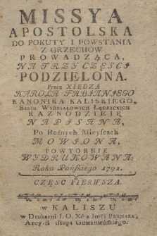 Missya Apostolska Do Pokuty I Powstania Z Grzechow Prowadząca : Na Trzy Części Podzielona. Cz. 1