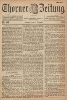Thorner Zeitung : Begründet 1760. 1895, Nr. 304 (29 Dezember) - Erstes Blatt