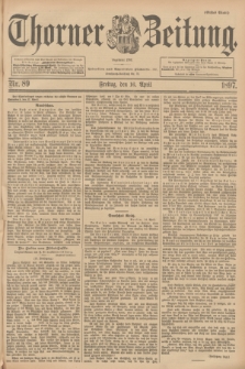 Thorner Zeitung : Begründet 1760. 1897, Nr. 89 (16 April) - Erstes Blatt
