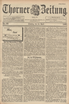 Thorner Zeitung : Begründet 1760. 1897, Nr. 95 (25 April) - Erstes Blatt