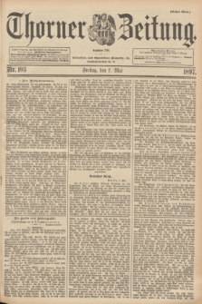 Thorner Zeitung : Begründet 1760. 1897, Nr. 105 (7 Mai) - Erstes Blatt