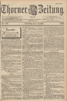 Thorner Zeitung : begründet 1760. 1897, Nr. 281 (2 Dezember) - Erstes Blatt