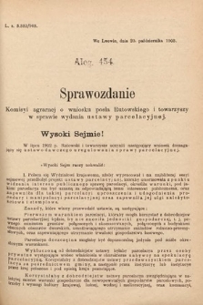 [Kadencja VIII, sesja I, al. 454] Alegata do Sprawozdań Stenograficznych z Pierwszej Sesyi Ósmego Peryodu Sejmu Krajowego Królestwa Galicyi i Lodomeryi z Wielkiem Księstwem Krakowskiem z roku 1902/903. Alegat 454