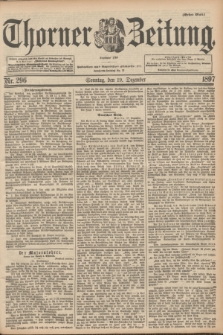 Thorner Zeitung : Begründet 1760. 1897, Nr. 296 (19 Dezember) - Erstes Blatt