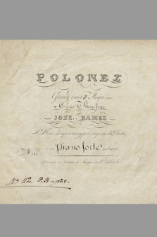 Polonez : grany dnia 11 maja r. 1825 w czasie benefisu Joze. Damse : nowo skomponowany przez niegoz na całą orkiestrę i na piano forte przełozony