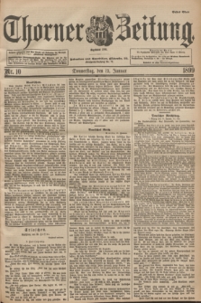 Thorner Zeitung : Begründet 1760. 1899, Nr. 10 (12 Januar) - Erstes Blatt