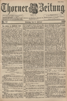 Thorner Zeitung : Begründet 1760. 1899, Nr. 43 (19 Februar) - Erstes Blatt