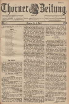 Thorner Zeitung : Begründet 1760. 1899, Nr. 78 (2 April) - Erstes Blatt