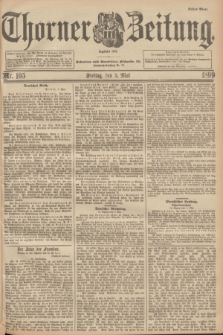 Thorner Zeitung : Begründet 1760. 1899, Nr. 105 (5 Mai) - Erstes Blatt