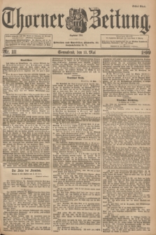 Thorner Zeitung : Begründet 1760. 1899, Nr. 111 (13 Mai) - Erstes Blatt