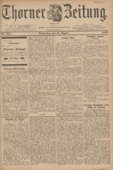 Thorner Zeitung : Begründet 1760. 1899, Nr. 204 (31 August) - Erstes Blatt