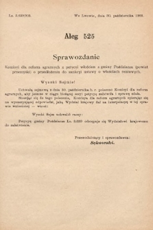 [Kadencja VIII, sesja I, al. 525] Alegata do Sprawozdań Stenograficznych z Pierwszej Sesyi Ósmego Peryodu Sejmu Krajowego Królestwa Galicyi i Lodomeryi z Wielkiem Księstwem Krakowskiem z roku 1902/903. Alegat 525