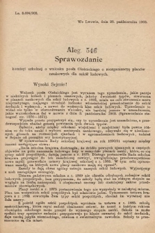 [Kadencja VIII, sesja I, al. 546] Alegata do Sprawozdań Stenograficznych z Pierwszej Sesyi Ósmego Peryodu Sejmu Krajowego Królestwa Galicyi i Lodomeryi z Wielkiem Księstwem Krakowskiem z roku 1902/903. Alegat 546