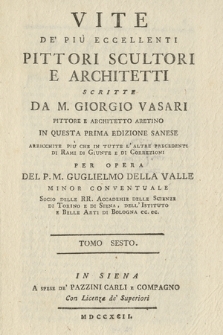 Vite De' Piu Eccellenti Pittori, Scultori E Architetti. T. 6