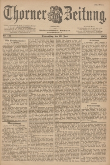 Thorner Zeitung : Begründet 1760. 1902, Nr. 141 (19 Juni) - Erstes Blatt