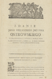 Zdanie Jasnie Wielmoznego Jmci Pana Ostrowskiego Podkomorzego Y Posła Nurskiego Na Sessyi Seymowey 23. Wrzesnia 1776. Na Proiekt Podtytułem [!] Powinnosci Y Władza Departamentów W Radzie