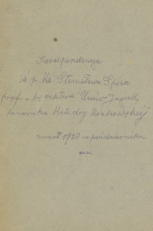 Fragment korespondencji ks. Stanisława Spisa, profesora i rektora Uniwersytetu Jagiellońskiego, kanonika katedry krakowskiej, z lat 1860-1919
