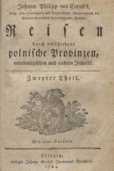 Johann Philipp von Carosi's [...] Reisen durch verschiedene polnische Provinzen, mineralischen und andern Inhalts. Th. 2, Mit vier Kupfern