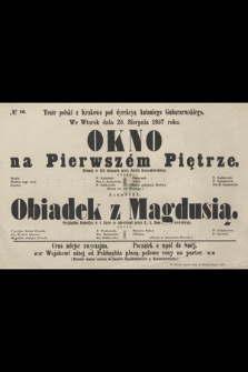 No 10 Teatr polski z Krakowa pod dyrekcyą Antoniego Gubarzewskiego we wtorek dnia 25. sierpnia 1857 roku : Okno na Pierwszém Piętrze, dramat w 3ch obrazach, zakończy Obiadek z Magdusią, oryginalna komedya w 1 akcie ze śpiewkami