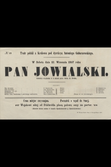 No 19 Teatr polski z Krakowa pod dyrekcyą Antoniego Gubarzewskiego w sobotę dnia 12. września 1857 roku : Pan Jowialski, komedya oryginalna w 4 aktach przez Aleks. hr. Fredra