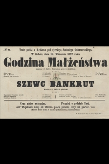 No 23 Teatr polski z Krakowa pod dyrekcyą Antoniego Gubarzewskiego w sobotę dnia 19. września 1857 roku : Godzina Małżeństwa, komedya w 1 akcie, nastąpi Szewc Bankrut, wesółka w 1 akcie ze śpiewkami