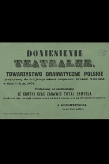 Doniesienie teatralne : Towarzystwo Dramatyczne Polskie przybywszy do tutejszego miasta rozpocznie dawanie widowisk w dniu 11 b.m. 1857