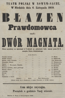 Teatr Polski w Nowym-Sączu w niedzielę dnia 6. listopada 1859 : Błazen Prawdomowca czyli Dwór Magnata, obraz narodowy ze śpiewami w 3 aktach