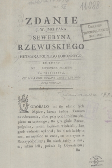 Zdanie J. W. Jmci Pana Seweryna Rzewuskiego Hetmana Polnego Koronnego, Ex Turno Die [ ] Septembris 1776 Anno Na Propozycyą, Czy Maią Bydz Dawane Głosy? Lub Nie? Ante Turnum