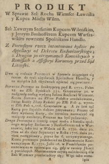 Produkt W Sprawie Szl: Rocha Wirmser Ławnika y Kupca Miasta Wilna z Szl: Xawerym Stefanim Kupcem Wileńskim, y Jerzym Bauhofferem Kupcem Warszawskim rownemi Spolnikami Handlu