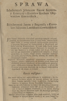 Sprawa Szlachetnych Jchmciow Panow Szymona y Katarzyny z Kantelow Kochow Obywatelow Kowieńskich, z Szlachetnemi Janem y Bogumiłą z Kantelow Faberami Ławnikami Kowieńskiemi