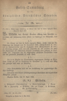 Gesetz-Sammlung für die Königlichen Preußischen Staaten. 1865, Nr. 16 (5 Mai)
