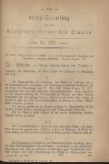 Gesetz-Sammlung für die Königlichen Preußischen Staaten. 1867, Nr. 127 (29 Dezember)