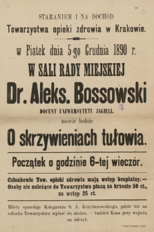 Staraniem i na dochód Towarzystwa opieki zdrowia w Krakowie w Sali Rady Miejskiej Dr. Aleks. Bossowski mówić będzie o skrzywieniach tułowia