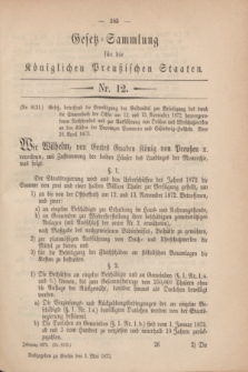 Gesetz-Sammlung für die Königlichen Preußischen Staaten. 1873, Nr. 12 (3 Mai)