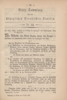 Gesetz-Sammlung für die Königlichen Preußischen Staaten. 1873, Nr. 13 (10 Mai)