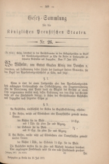 Gesetz-Sammlung für die Königlichen Preußischen Staaten. 1873, Nr. 26 (16 Juli)