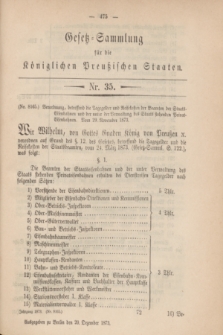 Gesetz-Sammlung für die Königlichen Preußischen Staaten. 1873, Nr. 35 (20 Dezember)