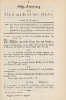 Gesetz-Sammlung für die Königlichen Preußischen Staaten. 1893, Nr. 6 (20 März)