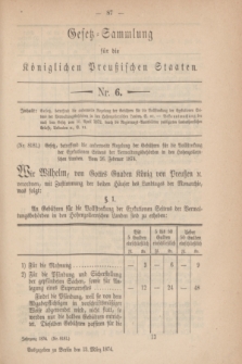 Gesetz-Sammlung für die Königlichen Preußischen Staaten. 1874, Nr. 6 (13 März)
