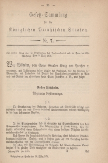 Gesetz-Sammlung für die Königlichen Preußischen Staaten. 1874, Nr. 7 (16 März)