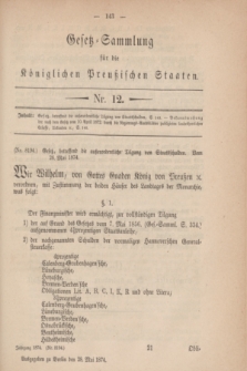 Gesetz-Sammlung für die Königlichen Preußischen Staaten. 1874, Nr. 12 (28 Mai)