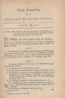 Gesetz-Sammlung für die Königlichen Preußischen Staaten. 1874, Nr. 13 (4 Juni)