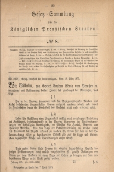 Gesetz-Sammlung für die Königlichen Preußischen Staaten. 1875, № 8 (7 April)