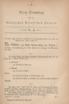 Gesetz-Sammlung für die Königlichen Preußischen Staaten. 1877, Nr. 6 (19 März) + dod.