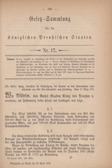 Gesetz-Sammlung für die Königlichen Preußischen Staaten. 1878, Nr. 17 (26 April)