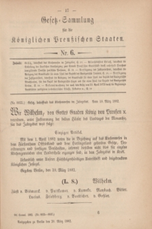 Gesetz-Sammlung für die Königlichen Preußischen Staaten. 1882, Nr. 6 (20 März)