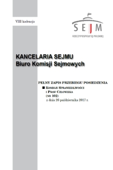 Pełny Zapis Przebiegu Posiedzenia Komisji Sprawiedliwości i Praw Człowieka (nr 102) z dnia 26 października 2017 r.