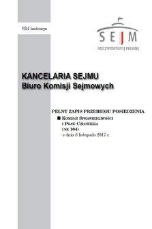 Pełny Zapis Przebiegu Posiedzenia Komisji Sprawiedliwości i Praw Człowieka (nr 104) z dnia 8 listopada 2017 r.